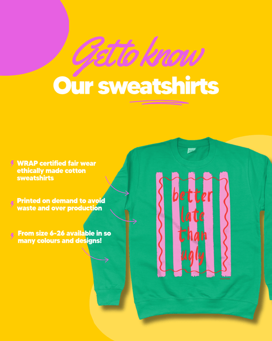 Better late than ugly sweatshirt - Trend Tonic