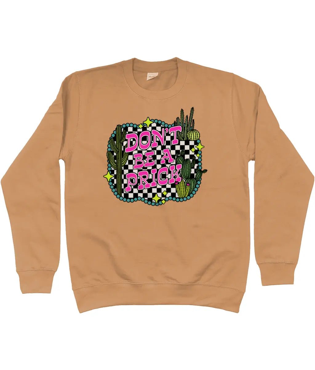Don't be a prick sweatshirt - Trend Tonic