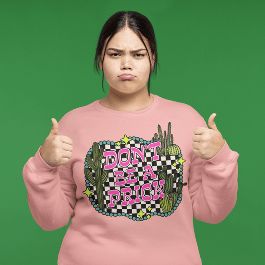 Don't be a prick sweatshirt - Trend Tonic