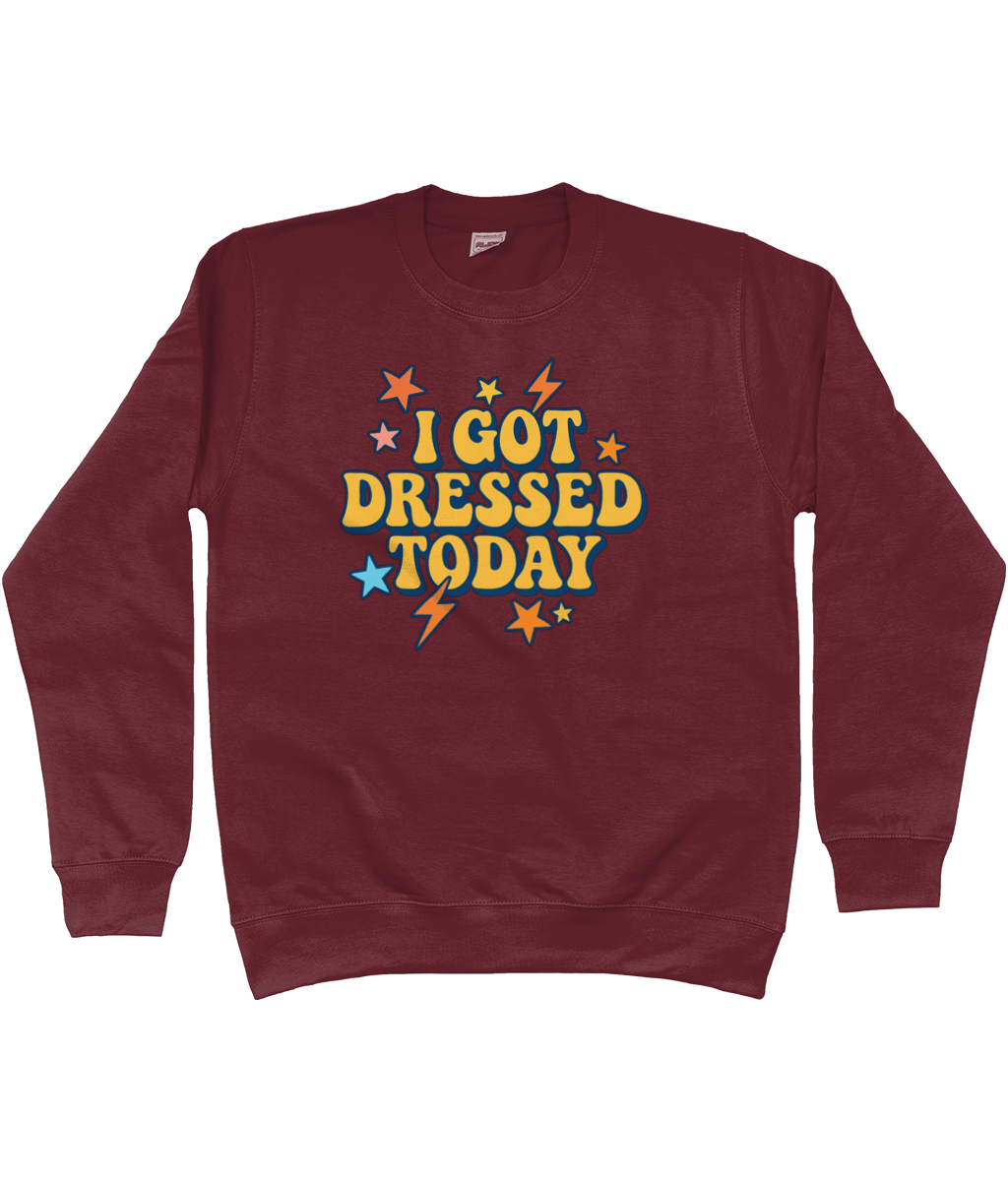 I got dressed today warm sweatshirt - Trend Tonic