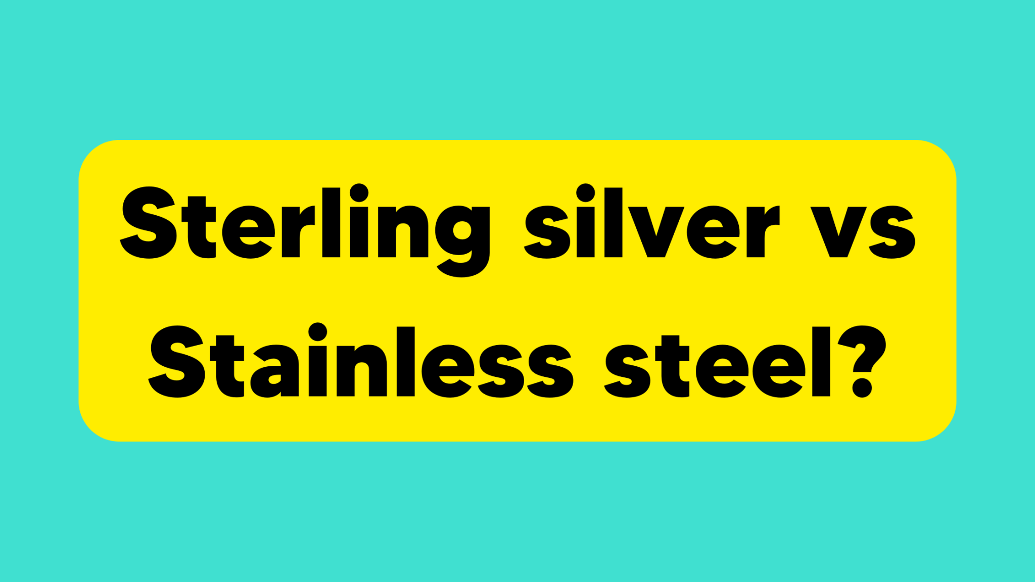 Sterling Silver vs. Stainless Steel: A Comprehensive Comparison – Trend ...