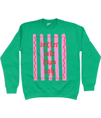 Better late than ugly sweatshirt - Trend Tonic