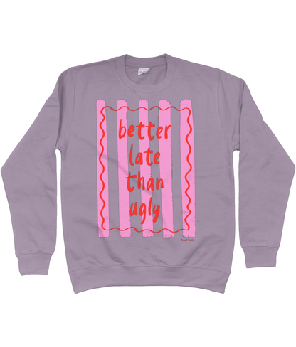 Better late than ugly sweatshirt - Trend Tonic