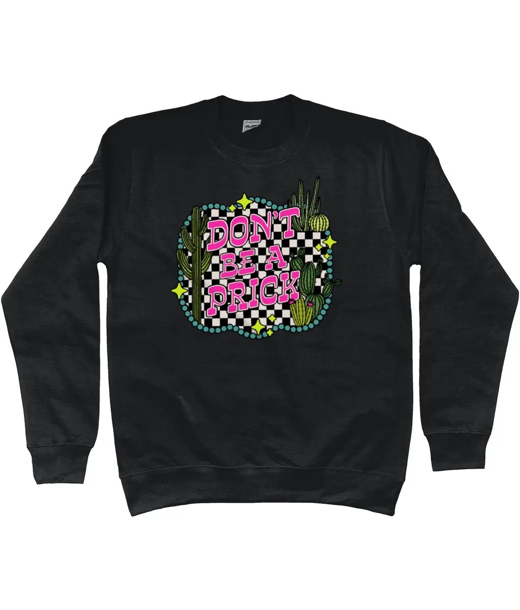 Don't be a prick sweatshirt - Trend Tonic