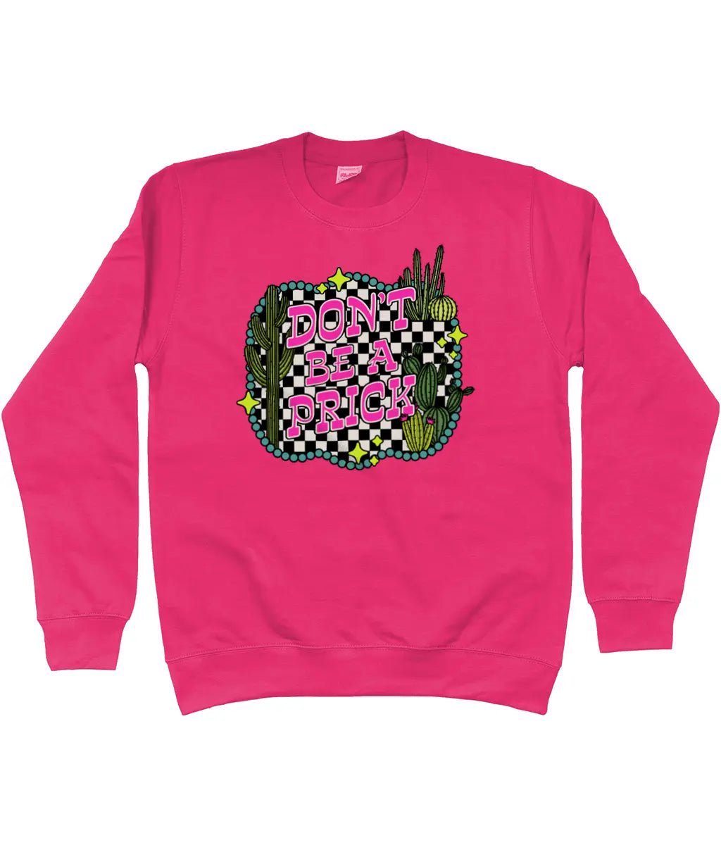 Don't be a prick sweatshirt - Trend Tonic