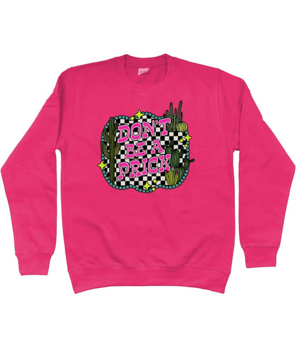 Don't be a prick sweatshirt - Trend Tonic
