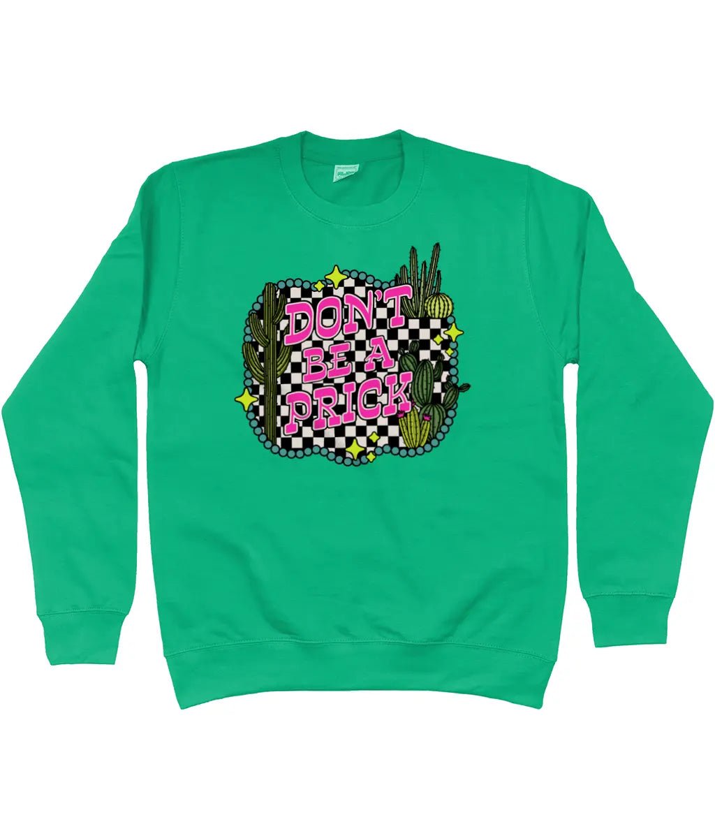 Don't be a prick sweatshirt - Trend Tonic