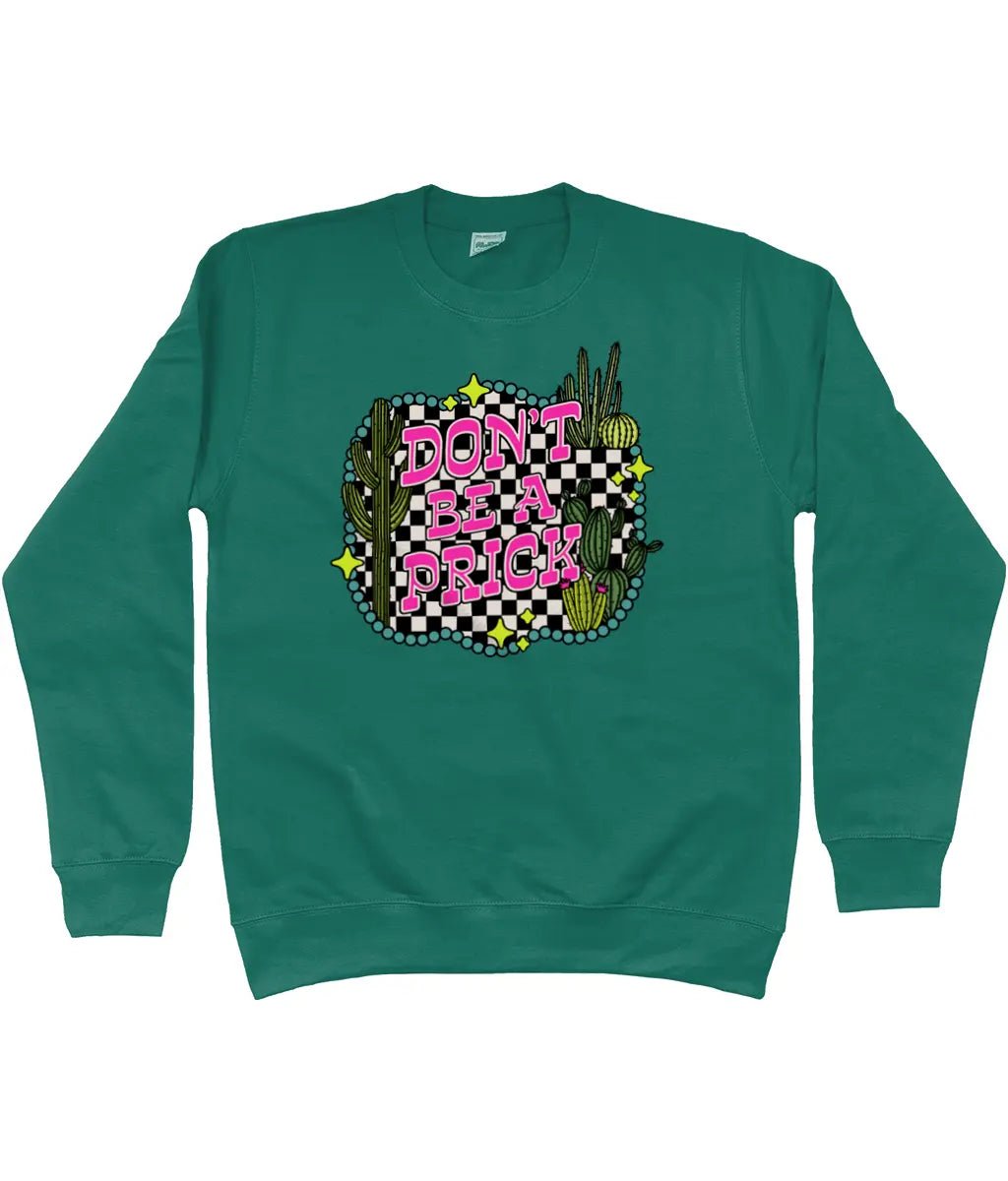 Don't be a prick sweatshirt - Trend Tonic