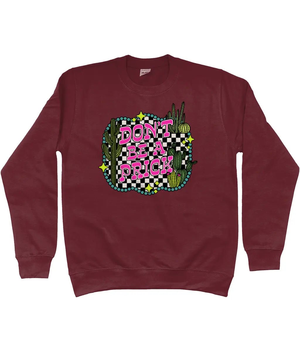 Don't be a prick sweatshirt - Trend Tonic