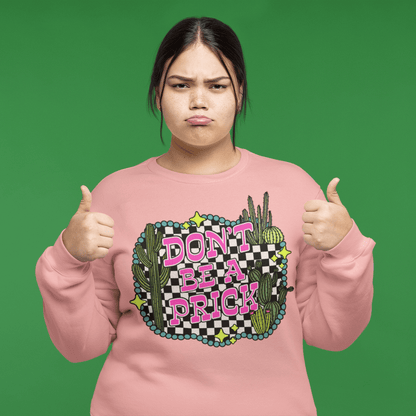 Don't be a prick sweatshirt - Trend Tonic