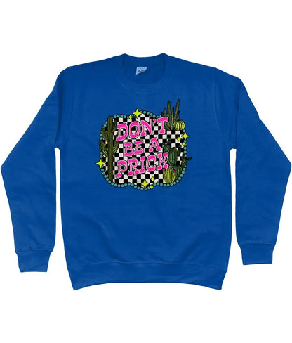 Don't be a prick sweatshirt - Trend Tonic