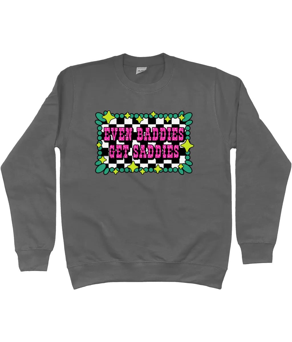 Even Baddies Get Saddies Sweatshirt - Trend Tonic