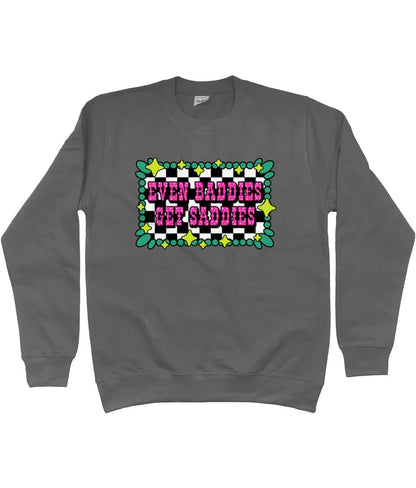 Even Baddies Get Saddies Sweatshirt - Trend Tonic