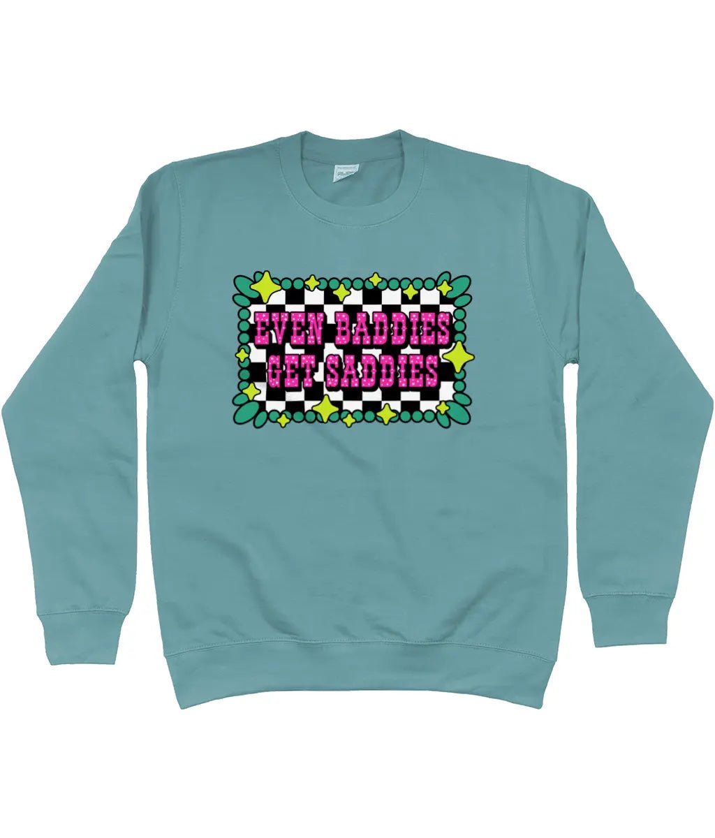 Even Baddies Get Saddies Sweatshirt - Trend Tonic