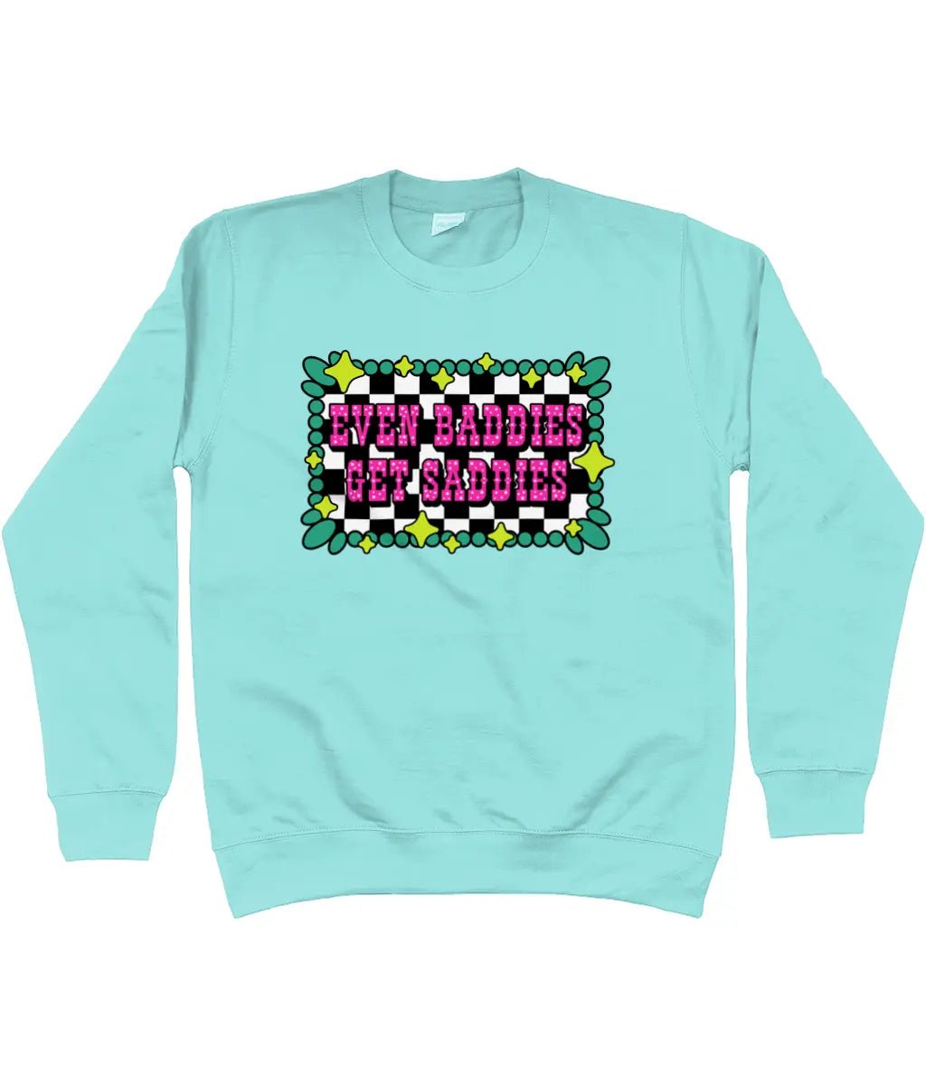 Even Baddies Get Saddies Sweatshirt - Trend Tonic