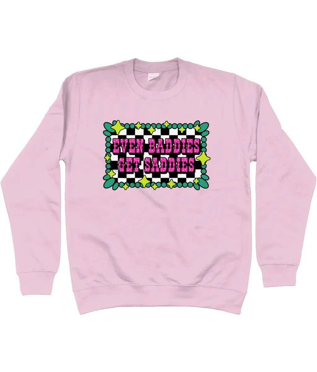 Even Baddies Get Saddies Sweatshirt - Trend Tonic