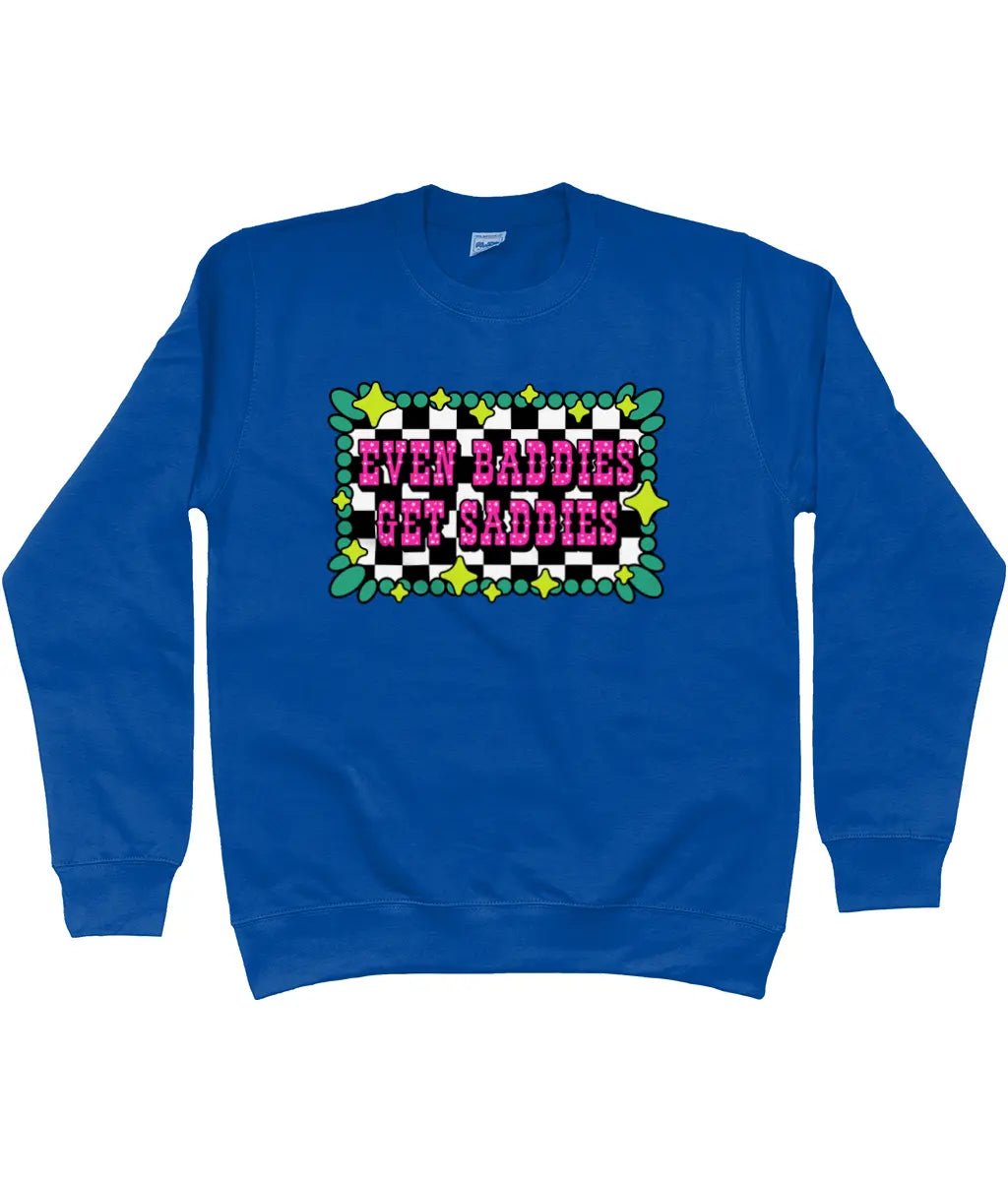 Even Baddies Get Saddies Sweatshirt - Trend Tonic