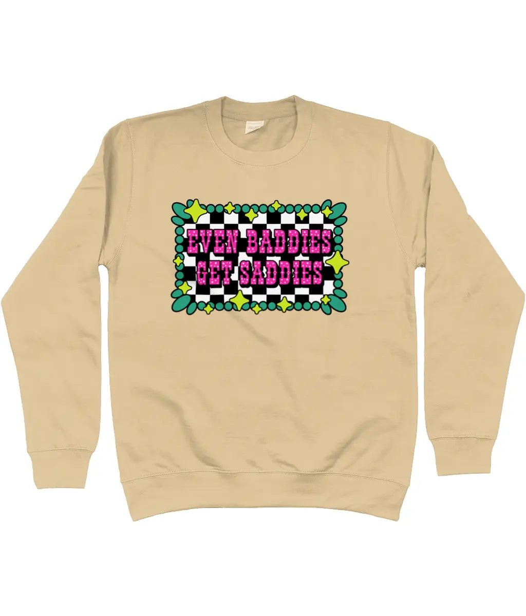 Even Baddies Get Saddies Sweatshirt - Trend Tonic