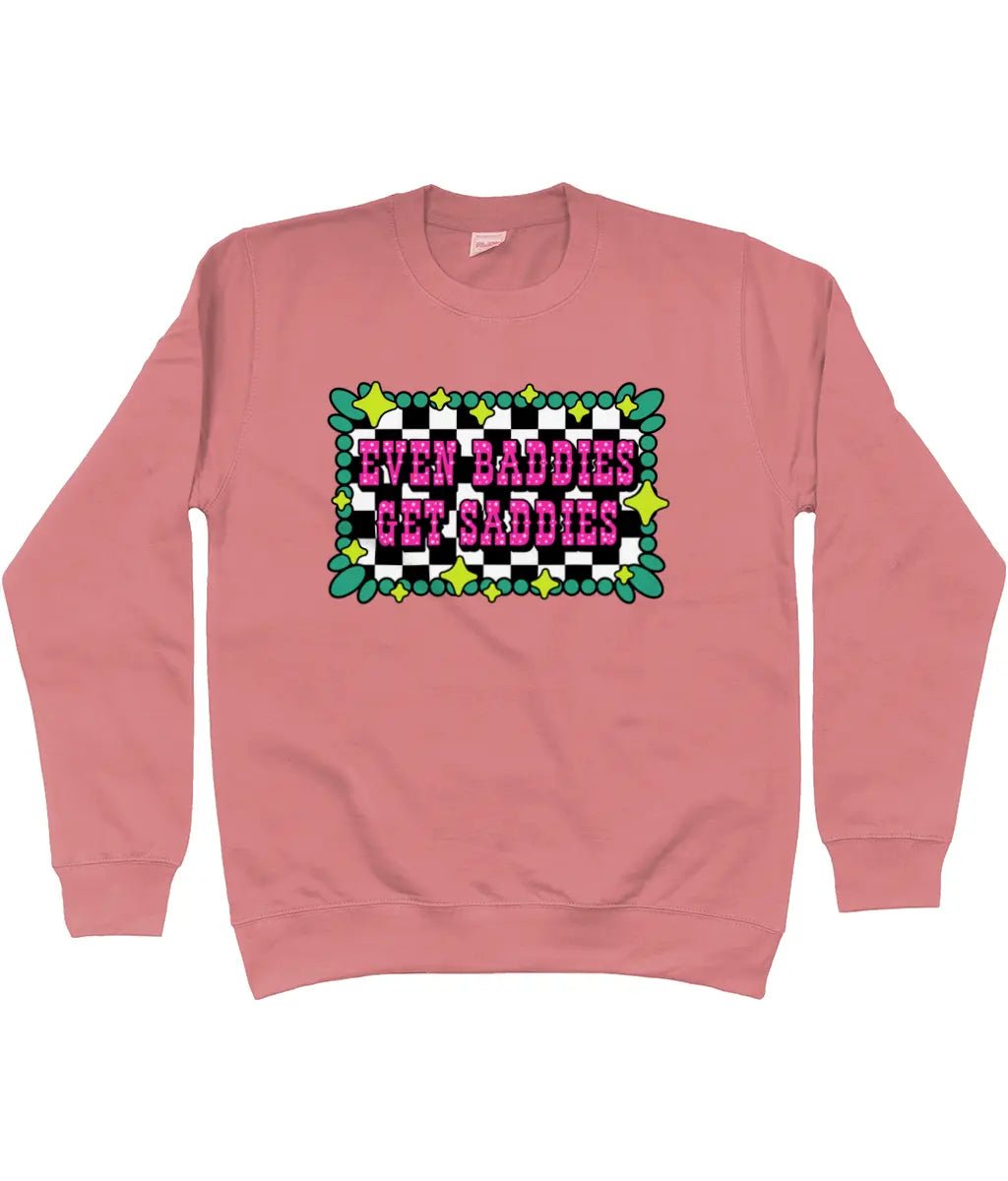Even Baddies Get Saddies Sweatshirt - Trend Tonic