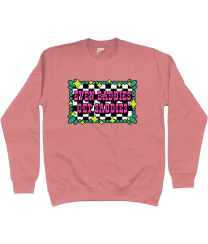 Even Baddies Get Saddies Sweatshirt - Trend Tonic