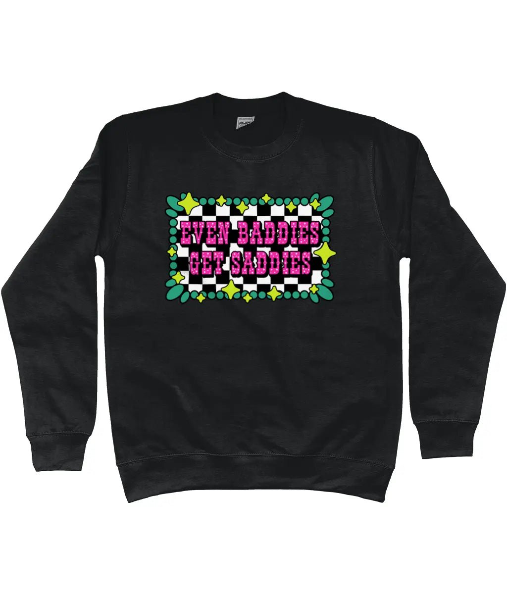 Even Baddies Get Saddies Sweatshirt - Trend Tonic