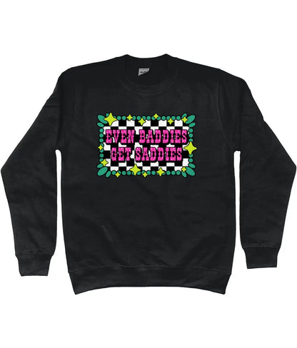 Even Baddies Get Saddies Sweatshirt - Trend Tonic