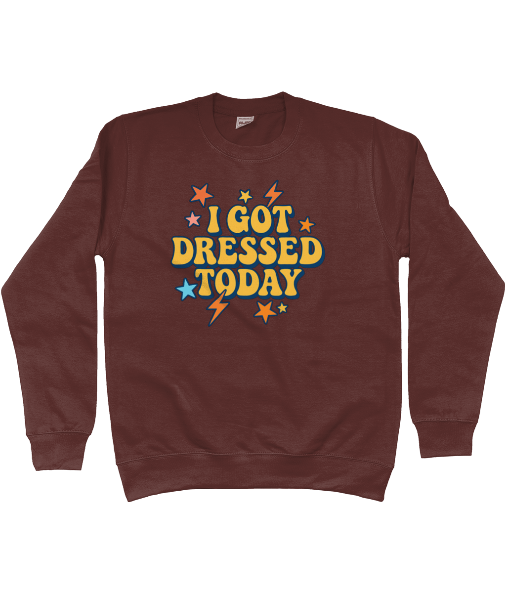 I got dressed today warm sweatshirt - Trend Tonic