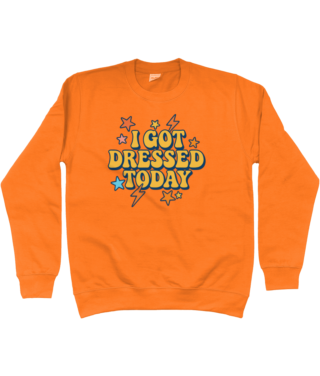 I got dressed today warm sweatshirt - Trend Tonic