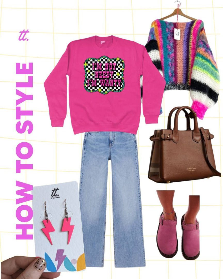 Im Not Needy Im Wanty Sweatshirt - Trend Tonic