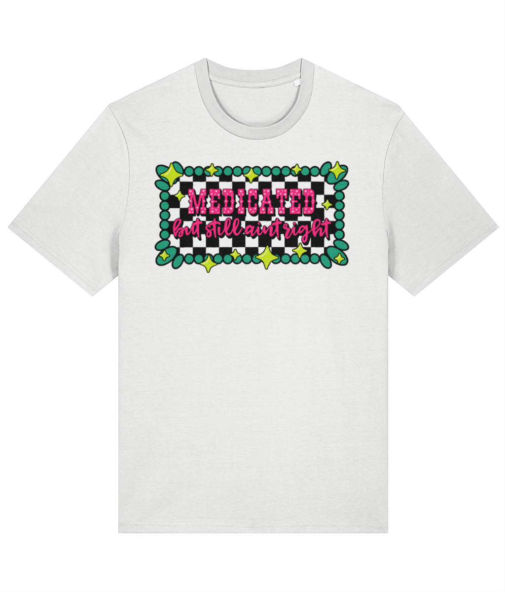 Medicated But Still Ain’t Right crew neck t-shirt - Trend Tonic