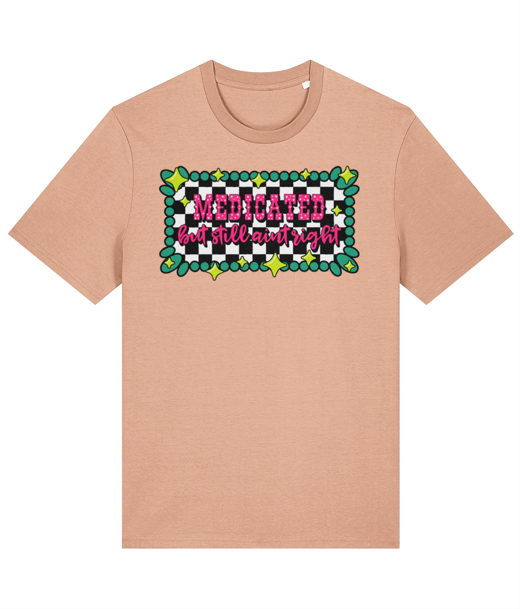 Medicated But Still Ain’t Right crew neck t-shirt - Trend Tonic