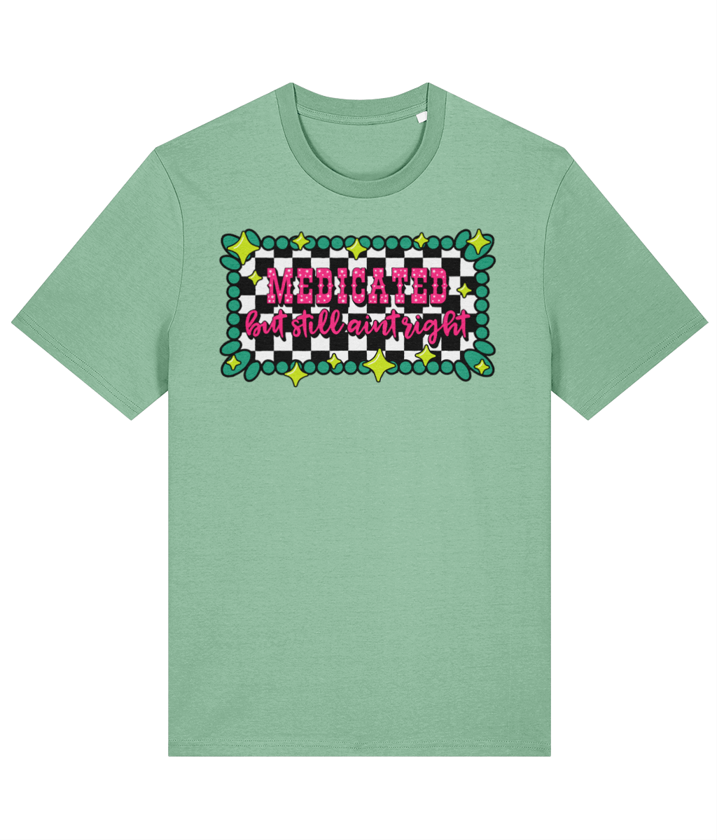 Medicated But Still Ain’t Right crew neck t-shirt - Trend Tonic