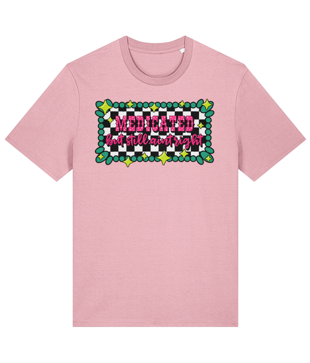 Medicated But Still Ain’t Right crew neck t-shirt - Trend Tonic