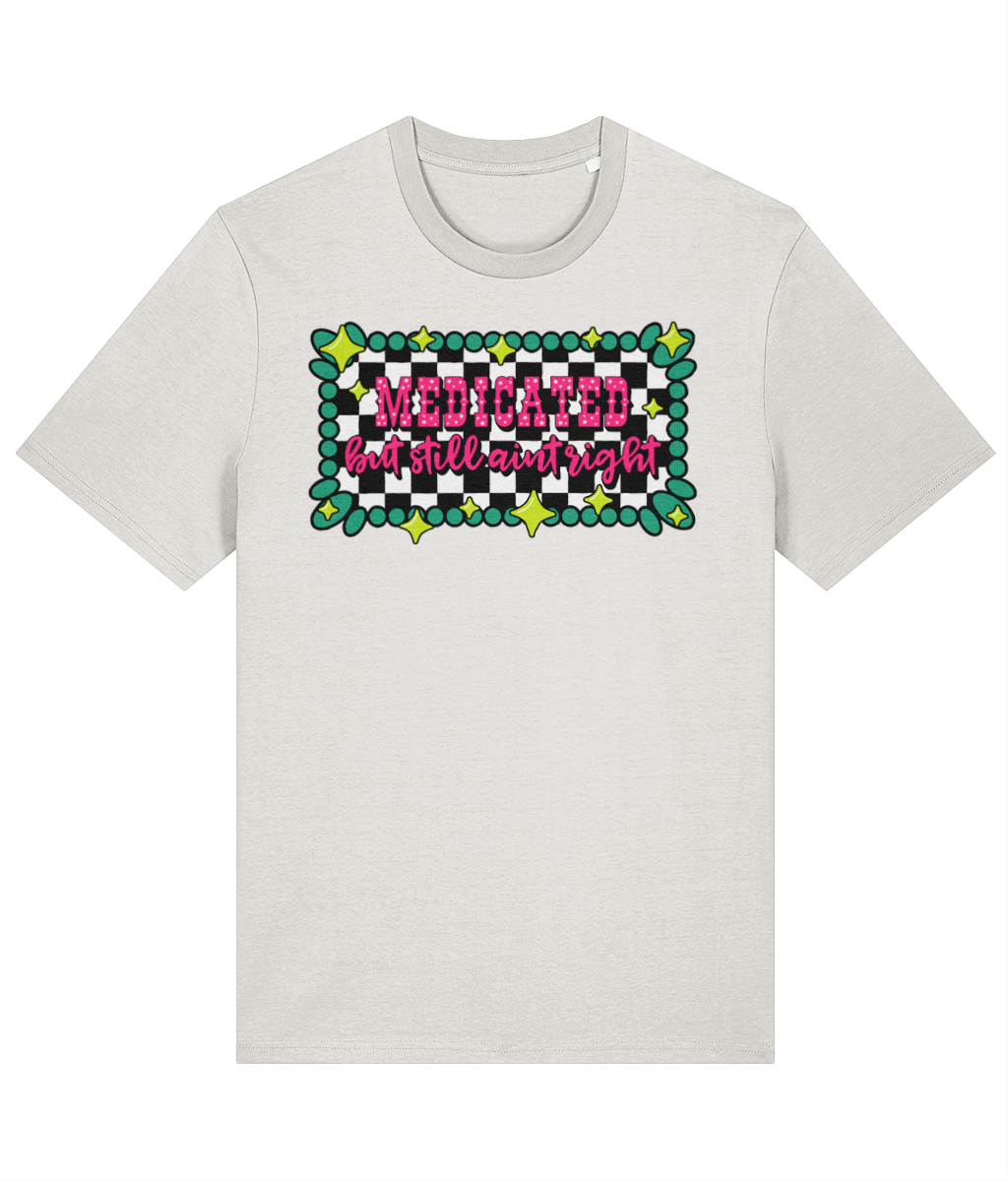 Medicated But Still Ain’t Right crew neck t-shirt - Trend Tonic