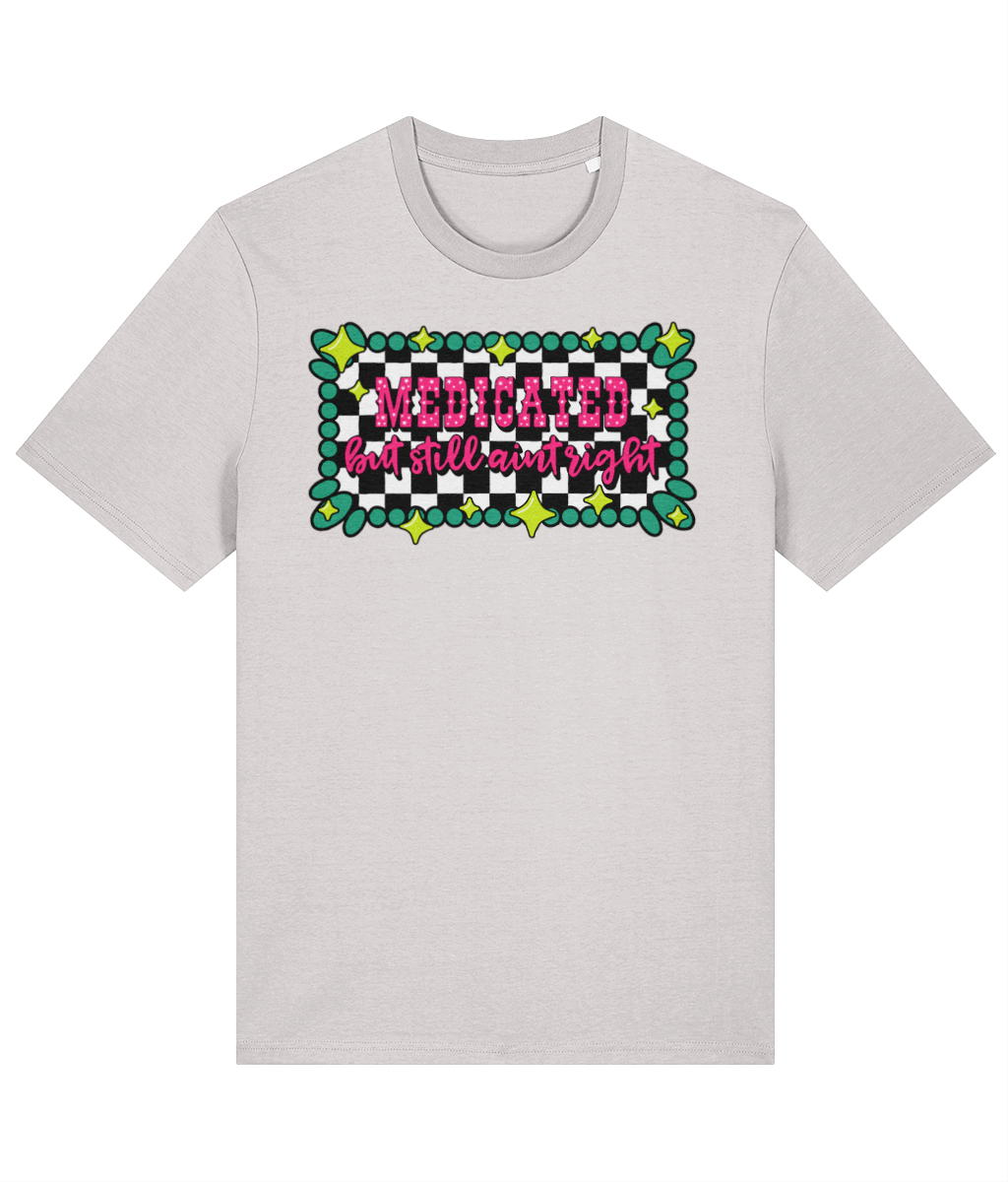 Medicated But Still Ain’t Right crew neck t-shirt - Trend Tonic
