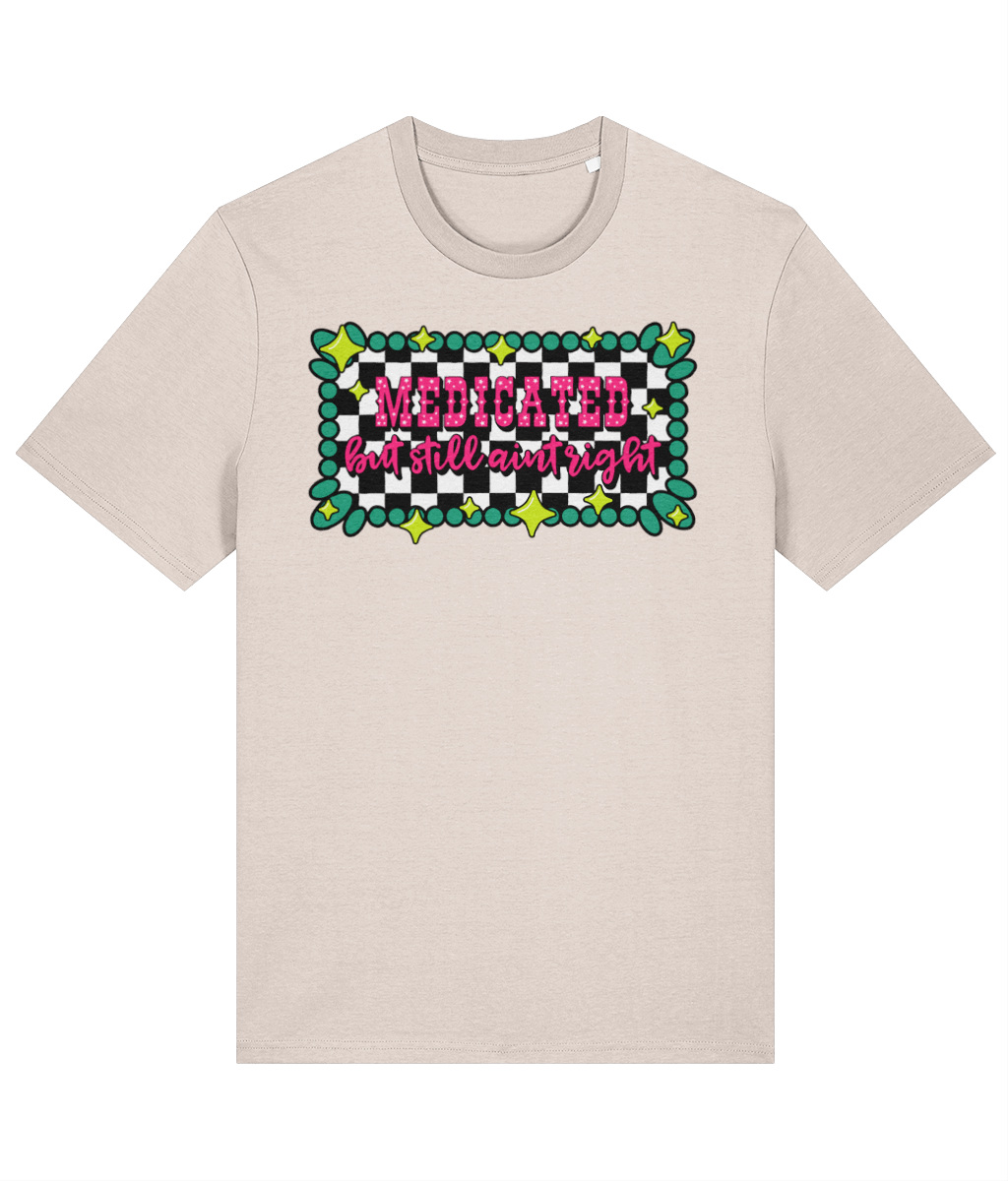 Medicated But Still Ain’t Right crew neck t-shirt - Trend Tonic