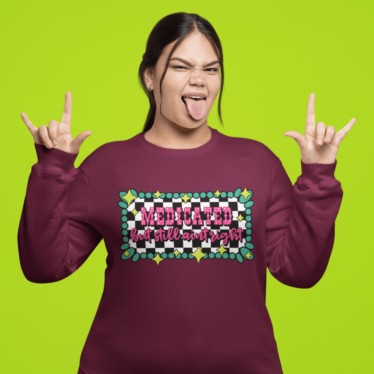 Medicated But Still Ain’t Right Sweatshirt - Trend Tonic