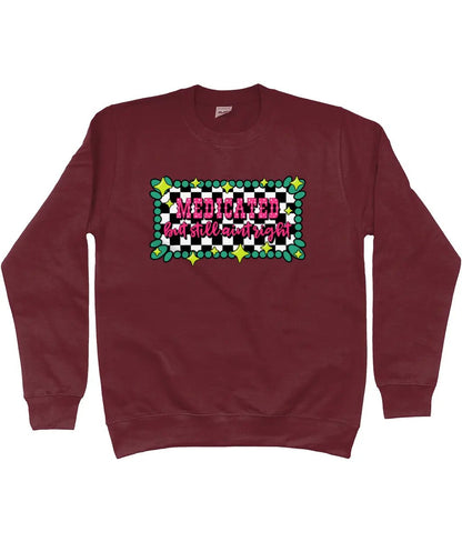 Medicated But Still Ain’t Right Sweatshirt - Trend Tonic
