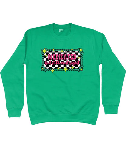 Medicated But Still Ain’t Right Sweatshirt - Trend Tonic