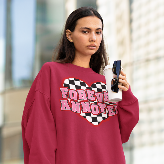 Forever Annoyed sweatshirt