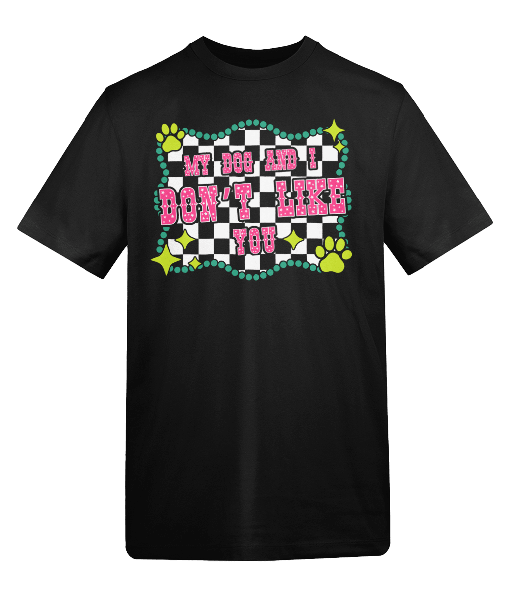 My dog and I don't like you t-shirt - Trend Tonic