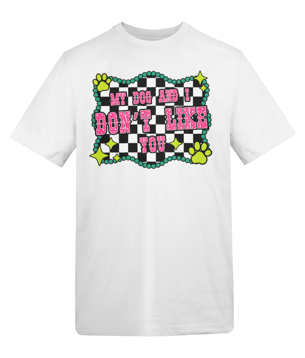 My dog and I don't like you t-shirt - Trend Tonic