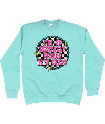 So Mentally Stable Its Crazy sweatshirt - Trend Tonic