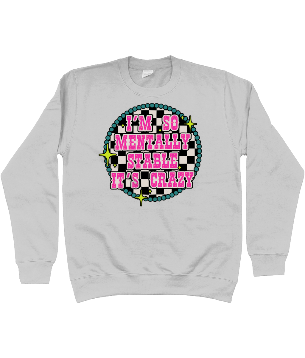 So Mentally Stable Its Crazy sweatshirt - Trend Tonic