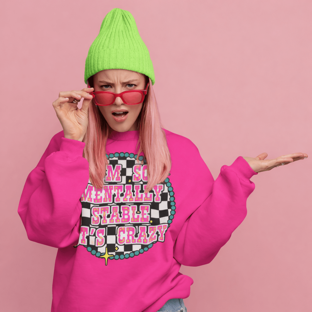 So Mentally Stable Its Crazy sweatshirt - Trend Tonic