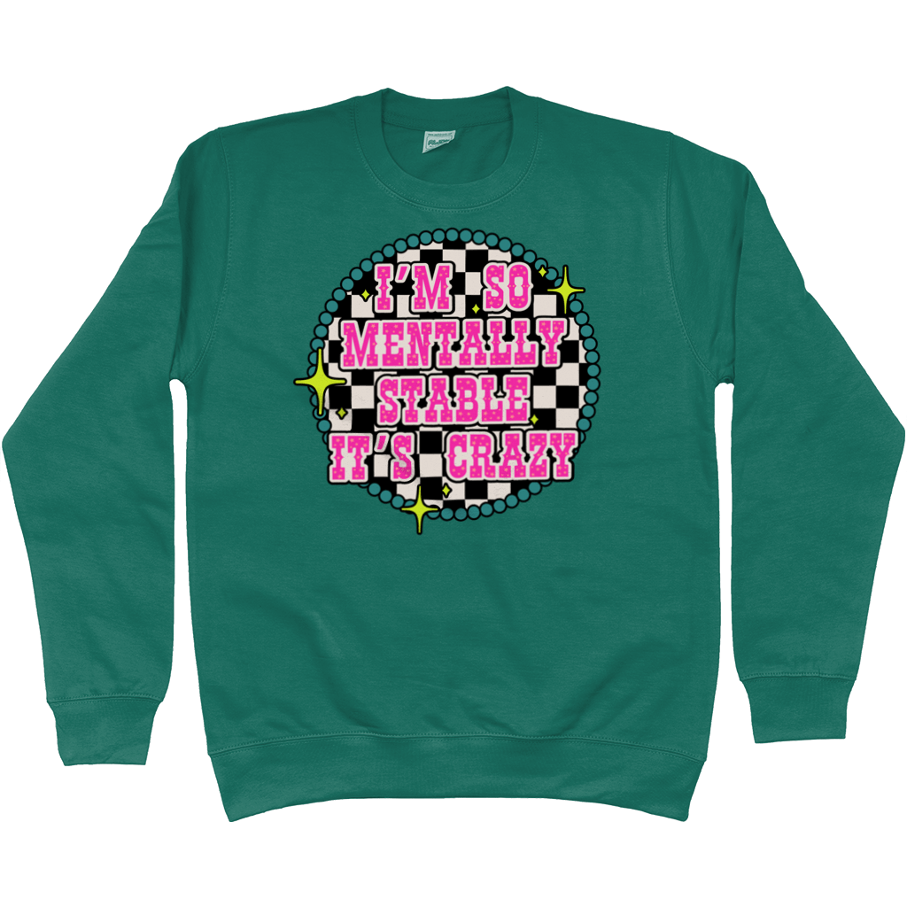 So Mentally Stable Its Crazy sweatshirt - Trend Tonic