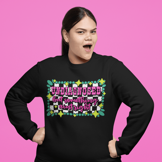 Undiagnosed but Something Aint Right Sweater - Trend Tonic